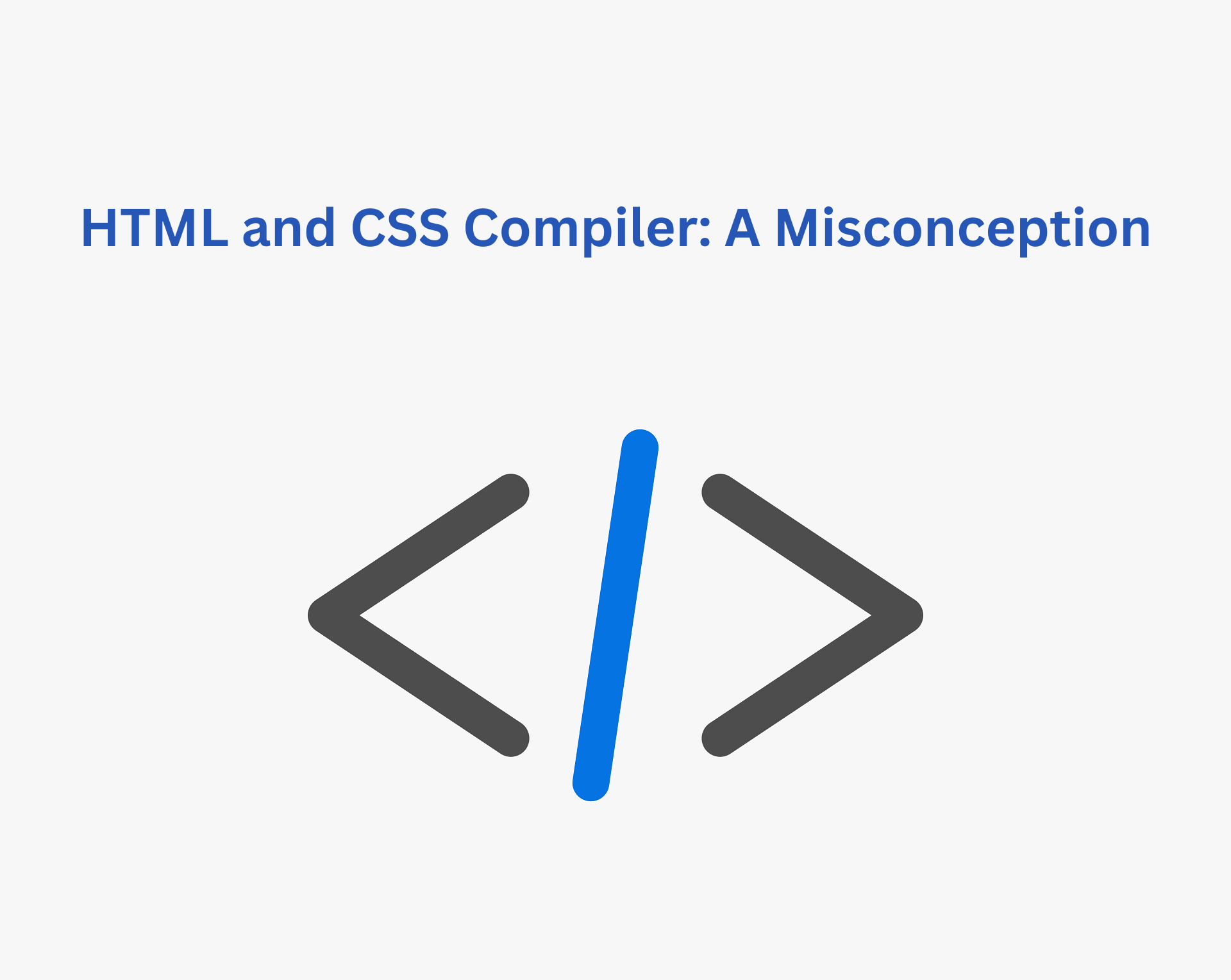 HTML and CSS Compiler: A Misconception